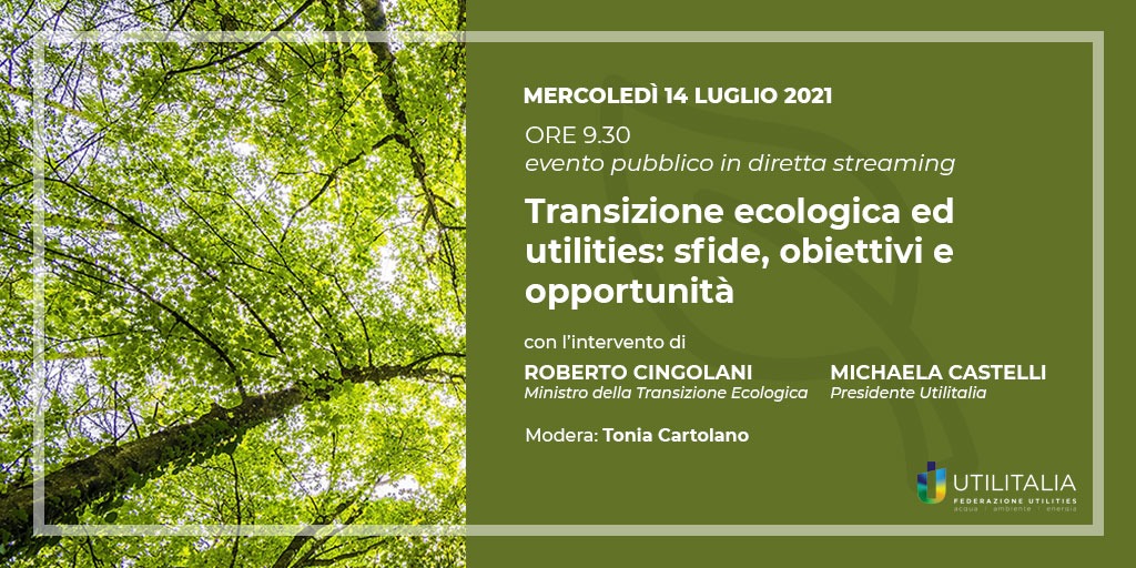 Assemblea Nazionale Utilitalia - Transizione ecologica ed utilities: sfide, obiettivi e opportunità